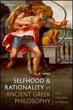 Selfhood and Rationality in Ancient Greek Philosophy: From Heraclitus to Plotinus