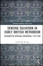 Sensing Salvation in Early British Methodism (Routledge Methodist Studies Series)