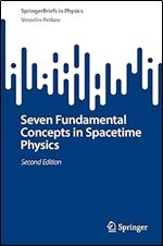 Seven Fundamental Concepts in Spacetime Physics (SpringerBriefs in Physics) Ed 2