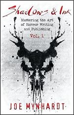 Shadows & Ink: Mastering the Art of Horror Writing and Publishing (Shadows & Ink series for horror authors)