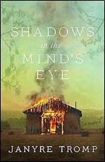 Shadows in the Mind's Eye: A Novel