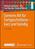 Siemens NX f r Fortgeschrittene  kurz und b ndig (German Edition) Ed 5