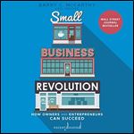 Small Business Revolution How Owners and Entrepreneurs Can Succeed (2024) [Audiobook]