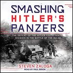 Smashing Hitler's Panzers: The Defeat of the Hitler Youth Panzer Division in the Battle of the Bulge [Audiobook]