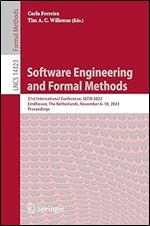 Software Engineering and Formal Methods: 21st International Conference, SEFM 2023, Eindhoven, The Netherlands, November 6-10, 2023, Proceedings (Lecture Notes in Computer Science)