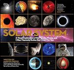 Solar System: A Visual Exploration of All the Planets, Moons and Other Heavenly Bodies that Orbit Our Sun