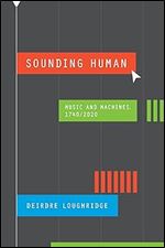 Sounding Human: Music and Machines, 1740/2020 (New Material Histories of Music)
