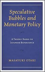 Speculative Bubbles and Monetary Policy: A Theory Based on Japanese Experience
