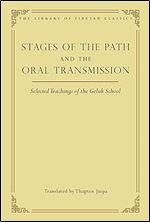 Stages of the Path and the Oral Transmission: Selected Teachings of the Geluk School (6) (Library of Tibetan Classics)