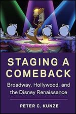 Staging a Comeback: Broadway, Hollywood, and the Disney Renaissance