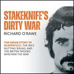 Stakeknife's Dirty War How Scappaticci, British Intelligence and Special Branch Ran the IRA [Audiobook]