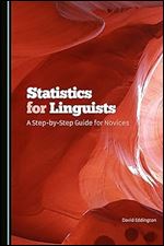 Statistics for Linguists: A Step-by-Step Guide for Novices