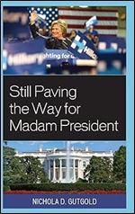 Still Paving the Way for Madam President (Lexington Studies in Political Communication)