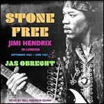 Stone Free Jimi Hendrix in London, September 1966June 1967 [Audiobook]