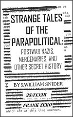 Strange Tales of the Parapolitical: Postwar Nazis, Mercenaries, and Other Secret History