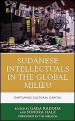 Sudanese Intellectuals in the Global Milieu: Capturing Cultural Capital