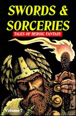 Swords & Sorceries: Tales of Heroic Fantasy Volume 7