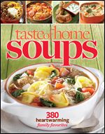 Taste of Home Soups: 431 Hot & Hearty Classics