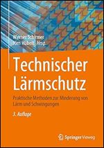 Technischer L rmschutz: Praktische Methoden zur Minderung von L rm und Schwingungen (German Edition) Ed 3