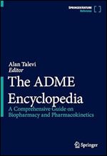 The ADME Encyclopedia: A Comprehensive Guide on Biopharmacy and Pharmacokinetics