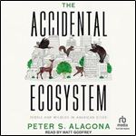 The Accidental Ecosystem People and Wildlife in American Cities [Audiobook]