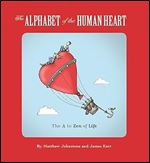 The Alphabet of the Human Heart: The A to Zen of Life