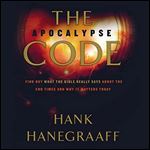 The Apocalypse Code: Find Out What the Bible Really Says About the End Times...and Why It Matters Today [Audiobook]