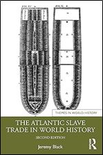 The Atlantic Slave Trade in World History (Themes in World History) Ed 2