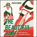 The Beautiful Race: The Story of the Giro d'Italia [Audiobook]