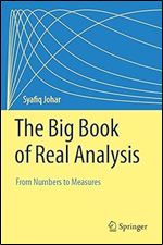 The Big Book of Real Analysis: From Numbers to Measures