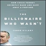 The Billionaire Who Wasn't How Chuck Feeney Made and Gave Away a Fortune [Audiobook]