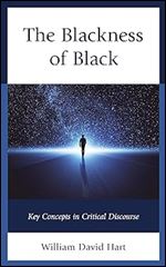 The Blackness of Black: Key Concepts in Critical Discourse (Philosophy of Race)