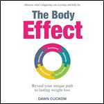 The Body Effect Discover What's Triggering Your Cravings and Belly Fat. Reveal Your Unique Path to Lasting Weight [Audiobook]