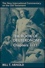 The Book of Deuteronomy, Chapters 1 11 (New International Commentary on the Old Testament (NICOT))