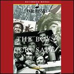 The Boys' Crusade The American Infantry in Northwestern Europe, 19441945 [Audiobook]