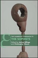 The Cambridge Companion to the Sophists (Cambridge Companions to Philosophy)