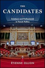 The Candidates: Amateurs and Professionals in French Politics