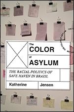The Color of Asylum: The Racial Politics of Safe Haven in Brazil