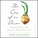 The Core of an Onion Peeling the Rarest Common FoodFeaturing More Than 100 Historical Recipes [Audiobook]