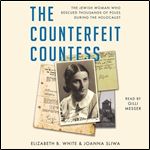 The Counterfeit Countess The Jewish Woman Who Rescued Thousands of Poles During the Holocaust [Audiobook]
