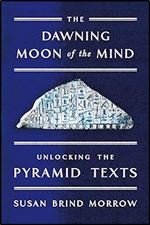 The Dawning Moon of the Mind: Unlocking the Pyramid Texts