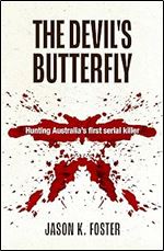 The Devil's Butterfly: Hunting Australia's first serial killer