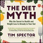 The Diet Myth Why the Secret to Health and Weight Loss Is Already in Your Gut [Audiobook]