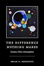The Difference Nothing Makes: Creation, Christ, Contemplation