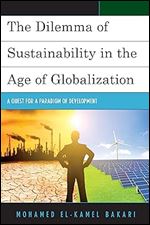 The Dilemma of Sustainability in the Age of Globalization: A Quest for a Paradigm of Development (Globalization and Its Costs)