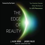 The Edge of Reality Two Scientists Evaluate What We Know of the UFO Phenomenon, 2023 Edition [Audiobook]