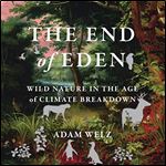 The End of Eden Wild Nature in the Age of Climate Breakdown [Audiobook]