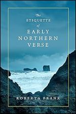 The Etiquette of Early Northern Verse (Conway Lectures in Medieval Studies)
