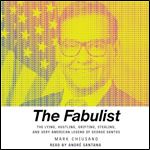 The Fabulist The Lying, Hustling, Grifting, Stealing, and Very American Legend of George Santos [Audiobook]