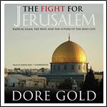 The Fight for Jerusalem: Radical Islam, the West, and the Future of the Holy City [Audiobook]